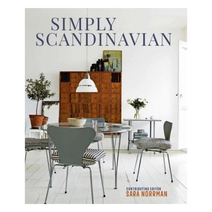 Simply Scandinavian: Calm, Comfortable and Uncluttered Homes